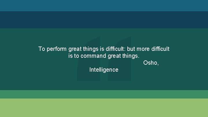 To perform great things is difficult: but more difficult is to command great things.