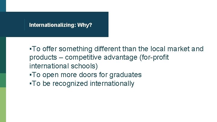 Internationalizing: Why? ▪To offer something different than the local market and products – competitive