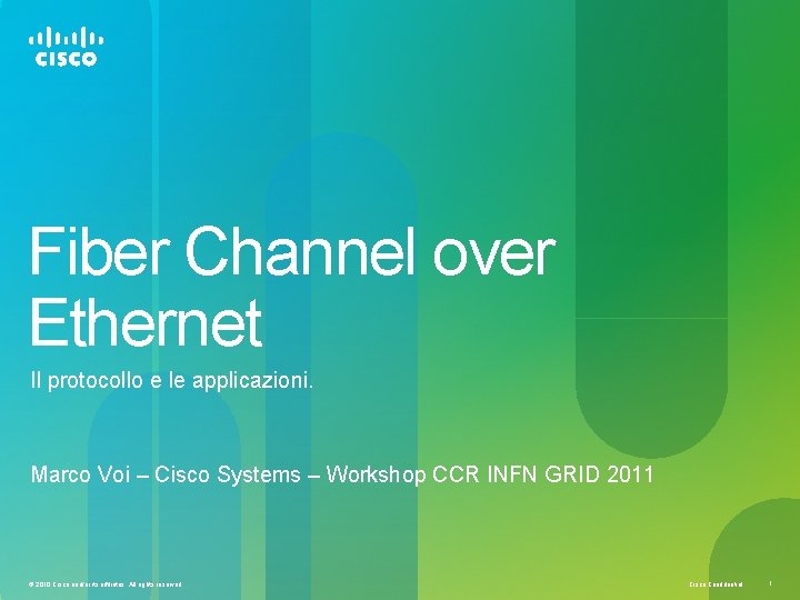 Fiber Channel over Ethernet Il protocollo e le applicazioni. Marco Voi – Cisco Systems