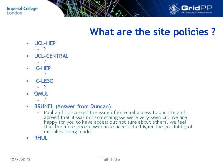 What are the site policies ? • UCL-HEP – ? • UCL-CENTRAL – ?