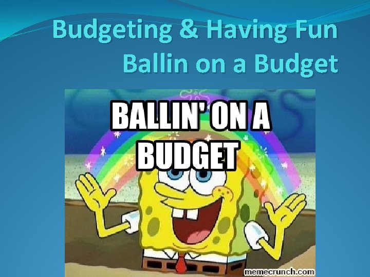 Budgeting & Having Fun Ballin on a Budget 