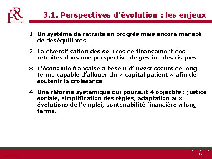 3. 1. Perspectives d’évolution : les enjeux 1. Un système de retraite en progrès