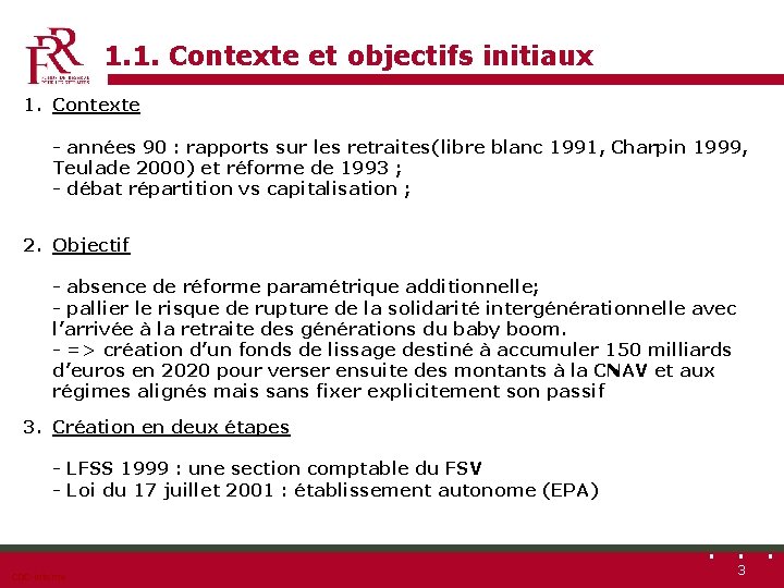 1. 1. Contexte et objectifs initiaux 1. Contexte - années 90 : rapports sur