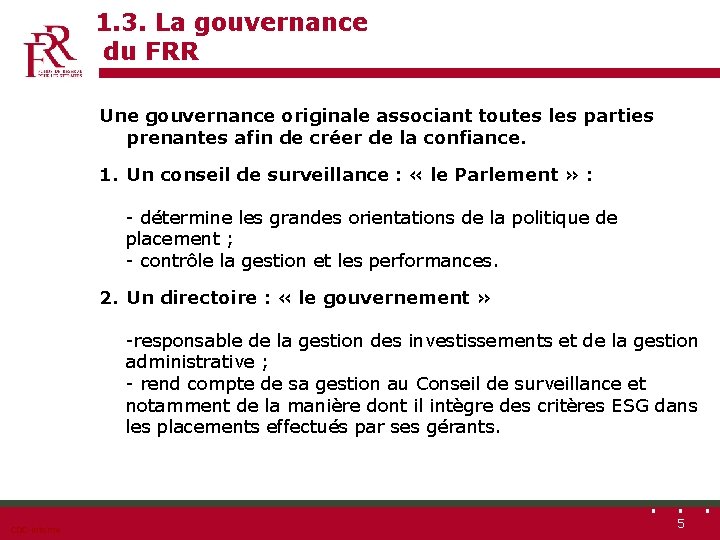 1. 3. La gouvernance du FRR Une gouvernance originale associant toutes les parties prenantes
