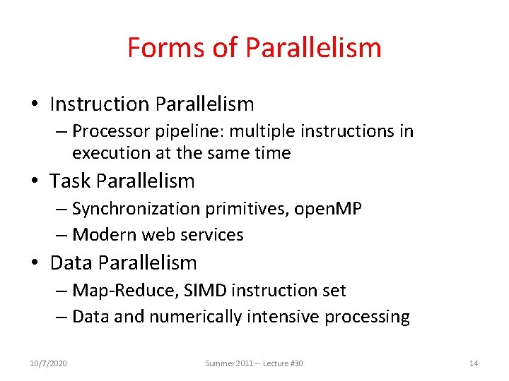 Forms of Parallelism • Instruction Parallelism – Processor pipeline: multiple instructions in execution at