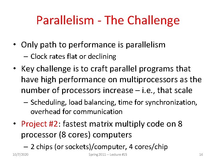 Parallelism - The Challenge • Only path to performance is parallelism – Clock rates