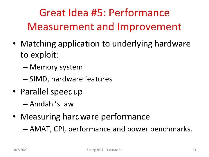 Great Idea #5: Performance Measurement and Improvement • Matching application to underlying hardware to