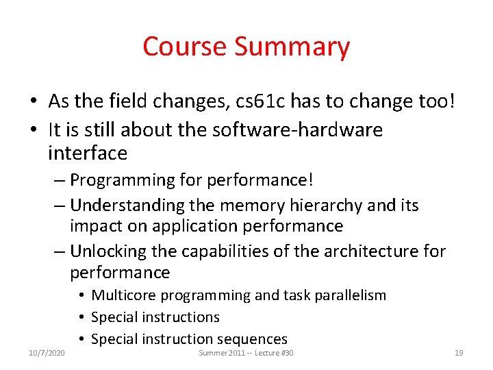 Course Summary • As the field changes, cs 61 c has to change too!