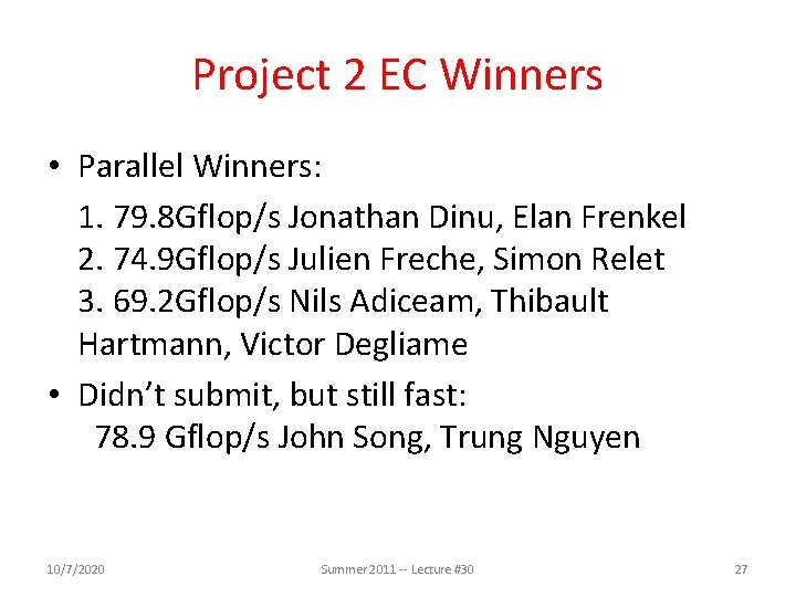 Project 2 EC Winners • Parallel Winners: 1. 79. 8 Gflop/s Jonathan Dinu, Elan
