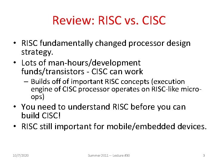 Review: RISC vs. CISC • RISC fundamentally changed processor design strategy. • Lots of