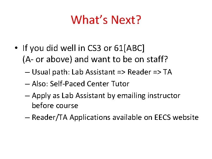 What’s Next? • If you did well in CS 3 or 61[ABC] (A- or