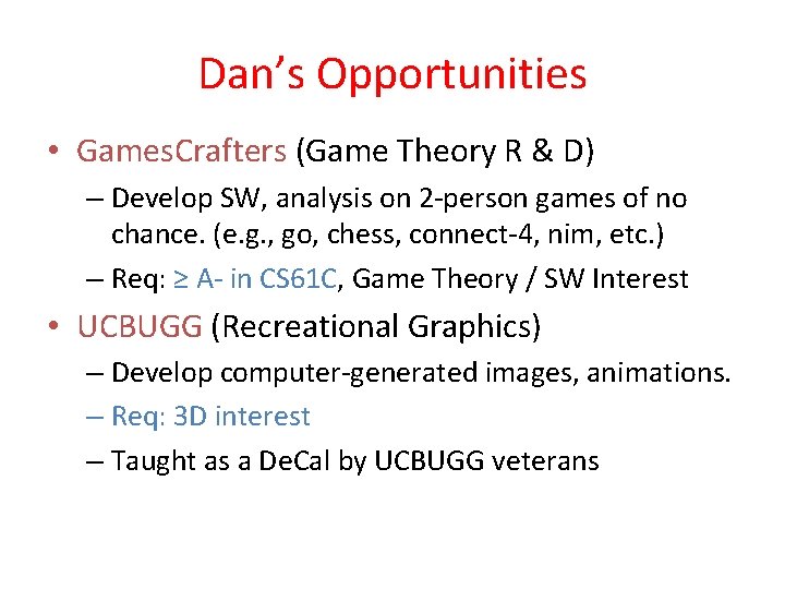 Dan’s Opportunities • Games. Crafters (Game Theory R & D) – Develop SW, analysis