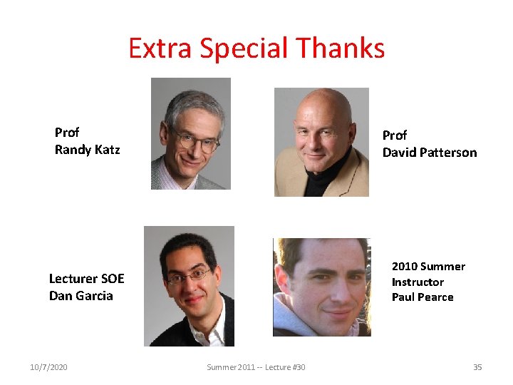 Extra Special Thanks Prof Randy Katz Prof David Patterson Lecturer SOE Dan Garcia 2010