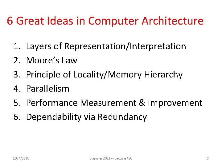 6 Great Ideas in Computer Architecture 1. 2. 3. 4. 5. 6. Layers of