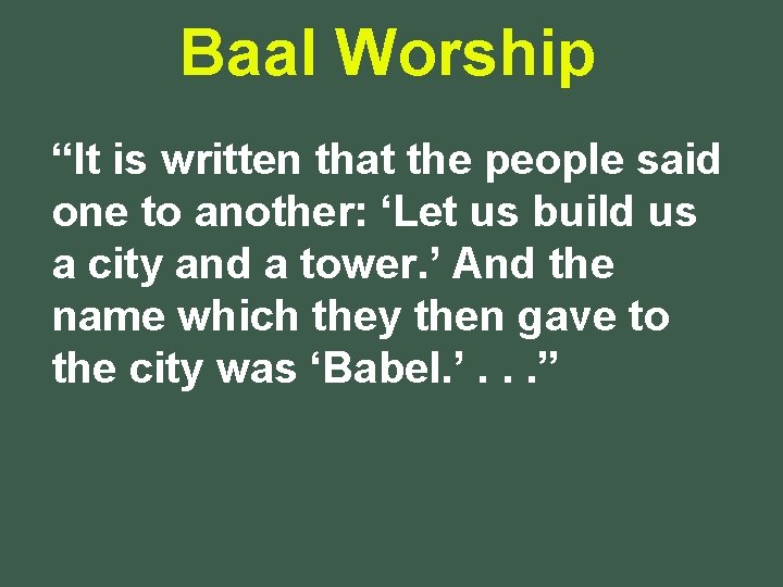 Baal Worship “It is written that the people said one to another: ‘Let us