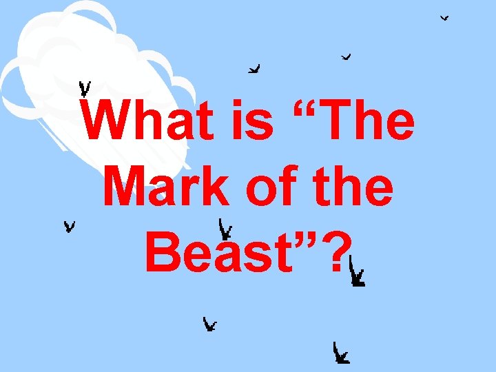 What is “The Mark of the Beast”? 
