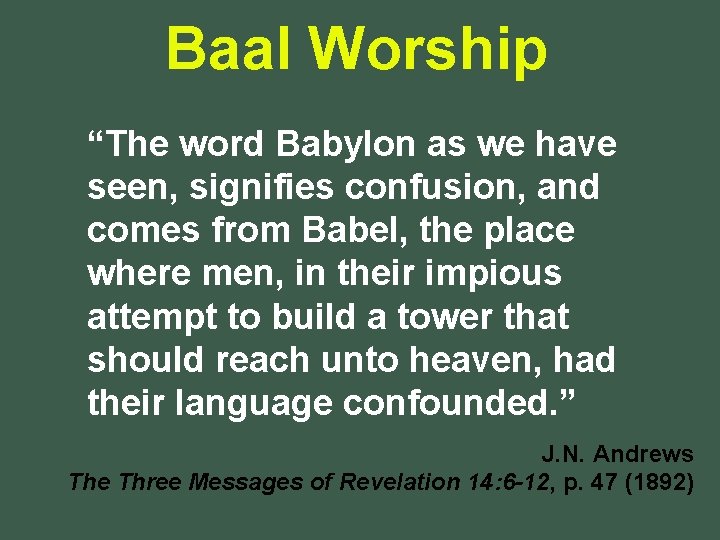 Baal Worship “The word Babylon as we have seen, signifies confusion, and comes from