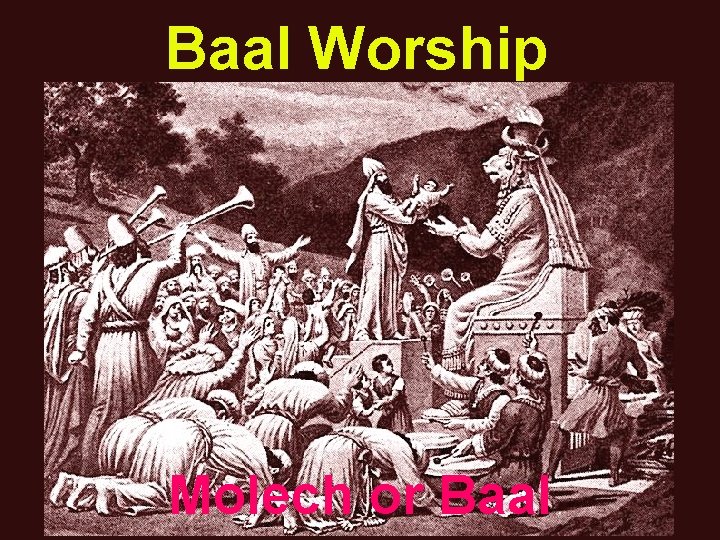 Baal Worship Molech or Baal 