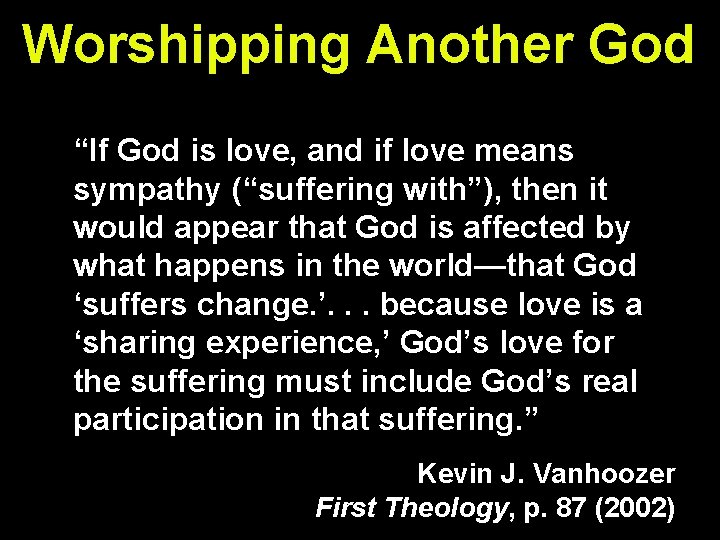 Worshipping Another God “If God is love, and if love means sympathy (“suffering with”),