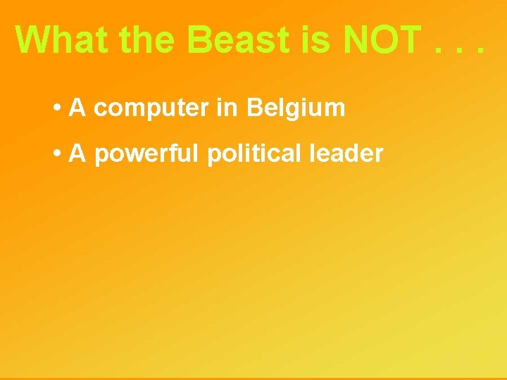 What the Beast is NOT. . . • A computer in Belgium • A