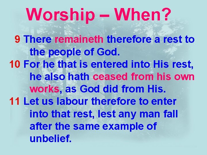 Worship – When? 9 There remaineth therefore a rest to the people of God.