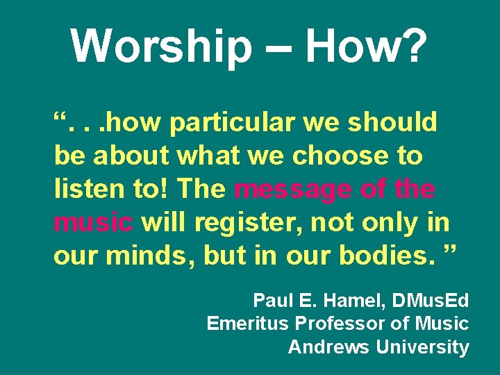 Worship – How? “. . . how particular we should be about what we