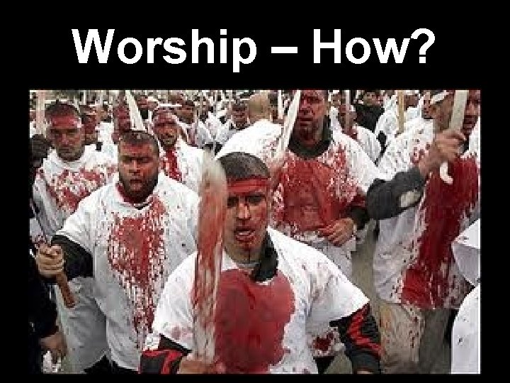 Worship – How? 