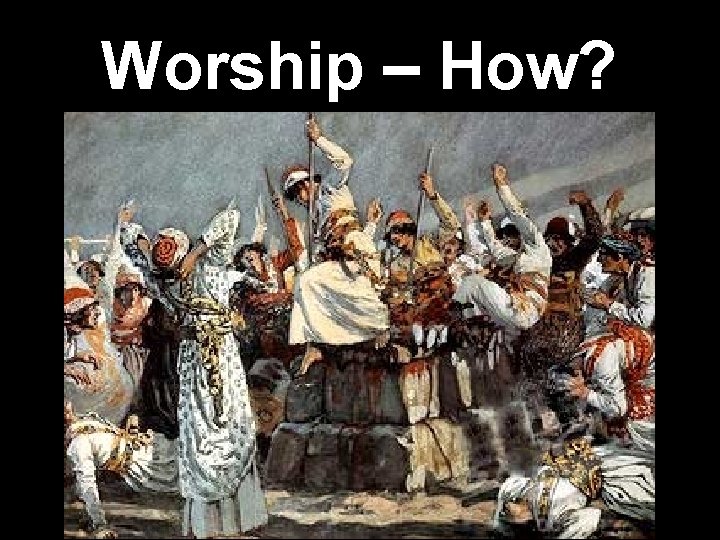 Worship – How? 