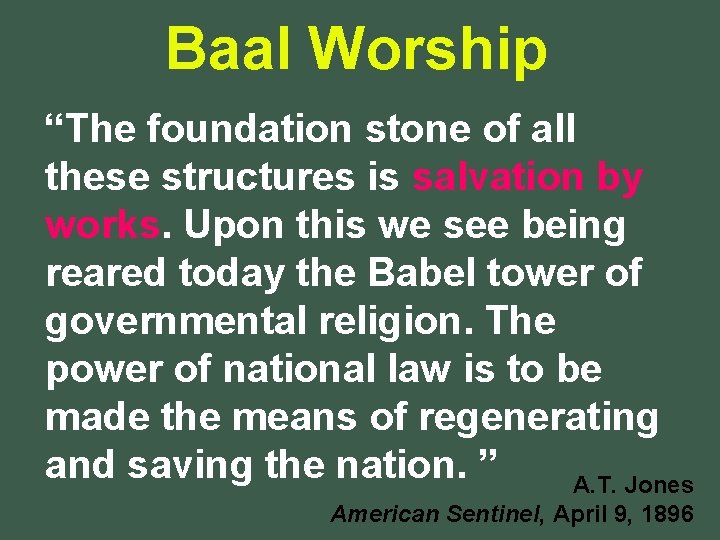Baal Worship “The foundation stone of all these structures is salvation by works. Upon