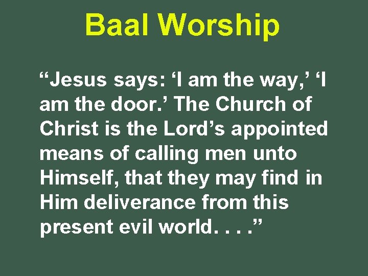 Baal Worship “Jesus says: ‘I am the way, ’ ‘I am the door. ’