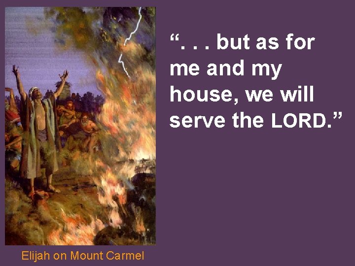 “. . . but as for me and my house, we will serve the