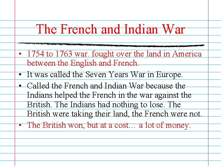 The French and Indian War • 1754 to 1763 war. fought over the land