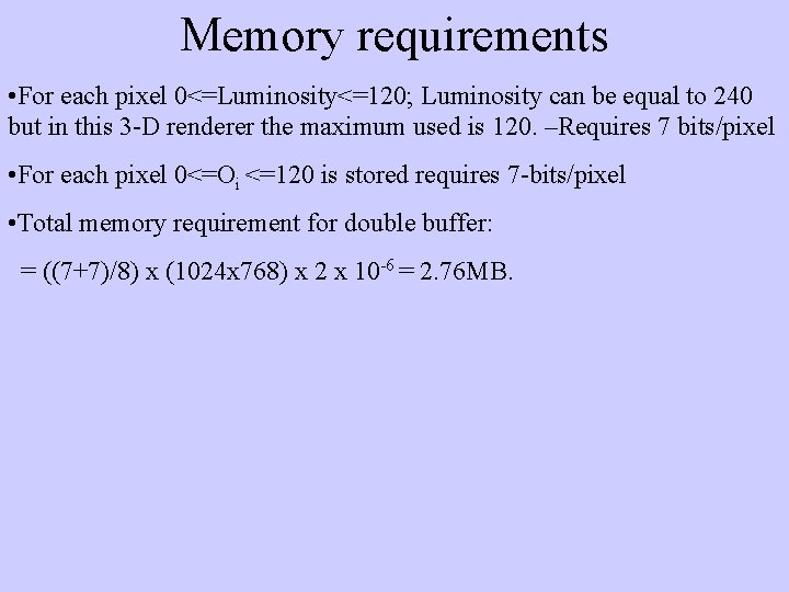 Memory requirements • For each pixel 0<=Luminosity<=120; Luminosity can be equal to 240 but