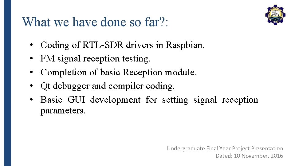 What we have done so far? : • • • Coding of RTL-SDR drivers