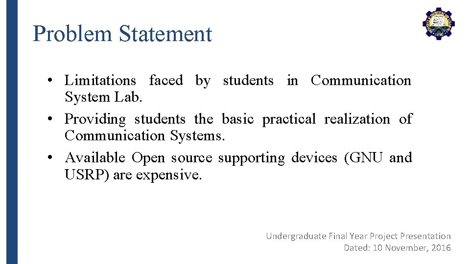 Problem Statement • Limitations faced by students in Communication System Lab. • Providing students