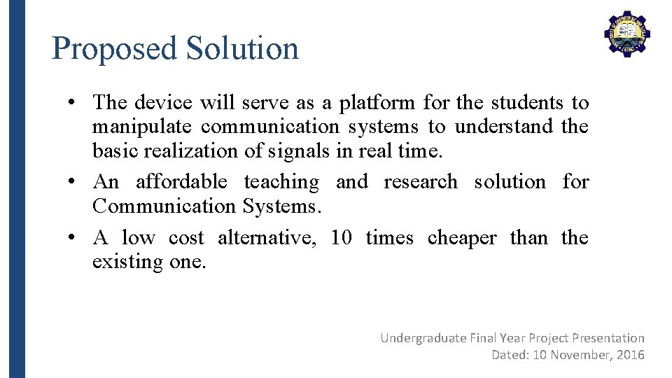 Proposed Solution • The device will serve as a platform for the students to