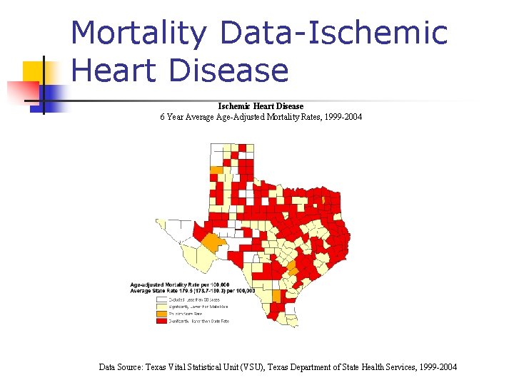 Mortality Data-Ischemic Heart Disease 6 Year Average Age-Adjusted Mortality Rates, 1999 -2004 Data Source: Mortality Data-Ischemic Heart Disease 6 Year Average Age-Adjusted Mortality Rates, 1999 -2004 Data Source: