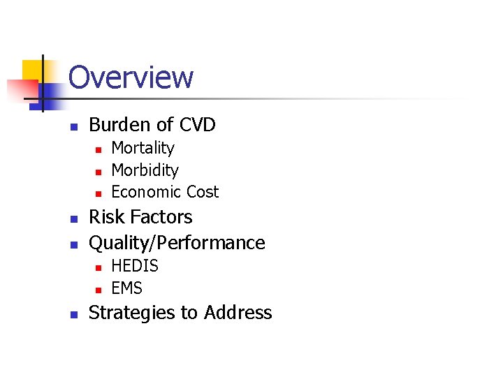 Overview n Burden of CVD n n n Risk Factors Quality/Performance n n n Overview n Burden of CVD n n n Risk Factors Quality/Performance n n n