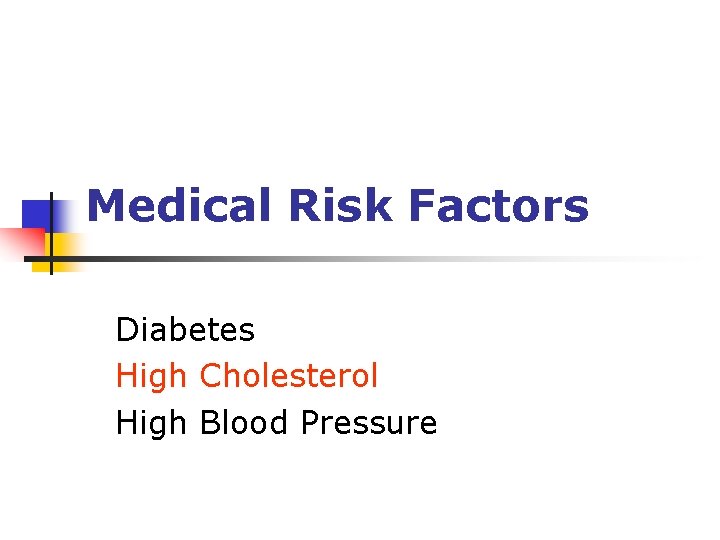 Medical Risk Factors Diabetes High Cholesterol High Blood Pressure Medical Risk Factors Diabetes High Cholesterol High Blood Pressure