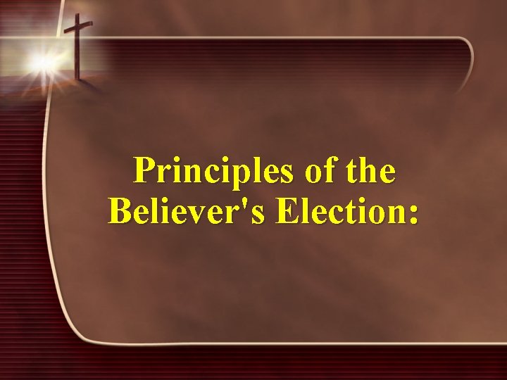 Principles of the Believer's Election: 