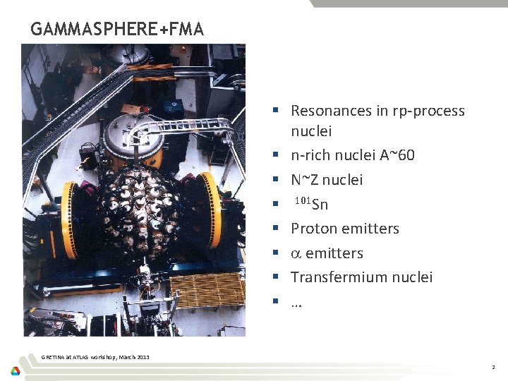 GAMMASPHERE+FMA § Resonances in rp-process nuclei § n-rich nuclei A~60 § N~Z nuclei §