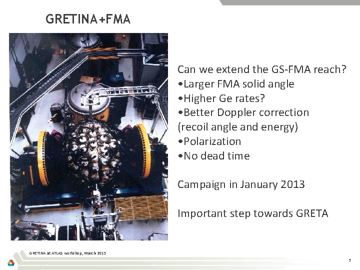 GRETINA+FMA Can we extend the GS-FMA reach? • Larger FMA solid angle • Higher