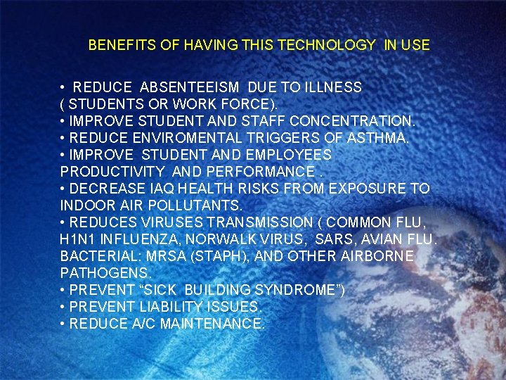 BENEFITS OF HAVING THIS TECHNOLOGY IN USE • REDUCE ABSENTEEISM DUE TO ILLNESS (