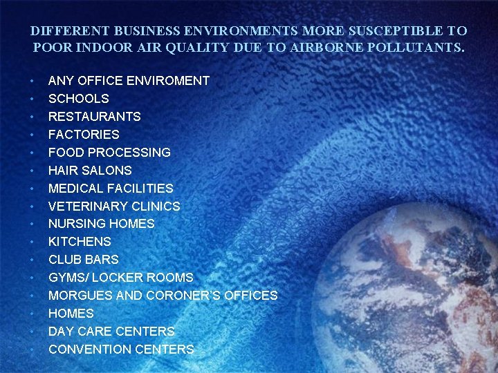 DIFFERENT BUSINESS ENVIRONMENTS MORE SUSCEPTIBLE TO POOR INDOOR AIR QUALITY DUE TO AIRBORNE POLLUTANTS.