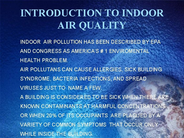 INTRODUCTION TO INDOOR AIR QUALITY INDOOR AIR POLLUTION HAS BEEN DESCRIBED BY EPA AND