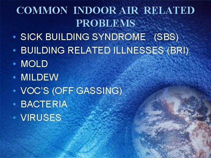 COMMON INDOOR AIR RELATED PROBLEMS • • SICK BUILDING SYNDROME (SBS) BUILDING RELATED ILLNESSES