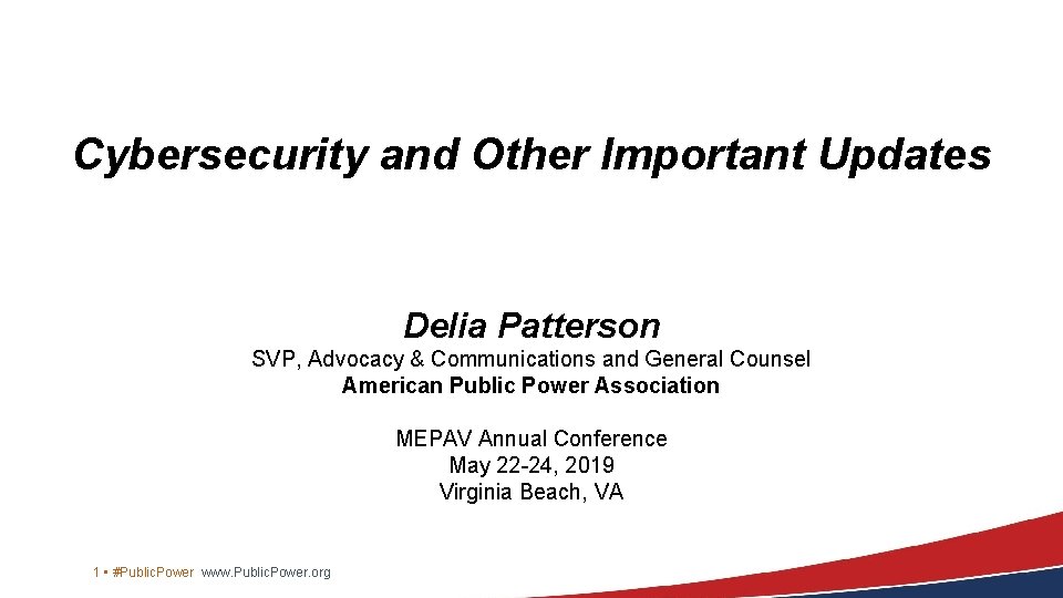 Cybersecurity and Other Important Updates Delia Patterson SVP, Advocacy & Communications and General Counsel