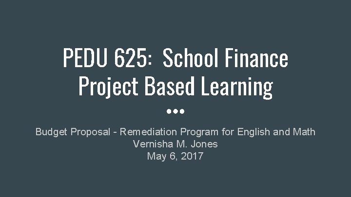 PEDU 625: School Finance Project Based Learning Budget Proposal - Remediation Program for English