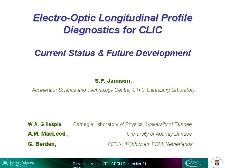 Electro-Optic Longitudinal Profile Diagnostics for CLIC Current Status & Future Development S. P. Jamison,