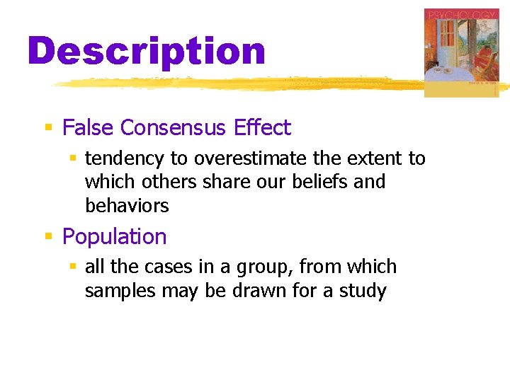 Description § False Consensus Effect § tendency to overestimate the extent to which others